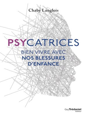 cover image of Psychatrices--Bien vivre avec nos blessures d'enfance